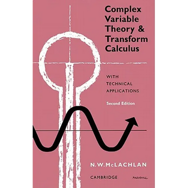 Complex Variable Theory and Transform Calculus: With Technical Applications
