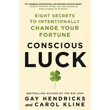 Conscious Luck: Eight Secrets to Intentionally Change Your Fortune