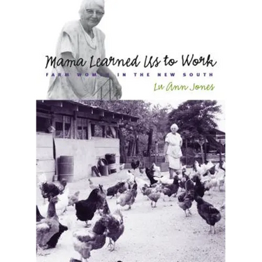 Mama Learned Us to Work: Farm Women in the New South