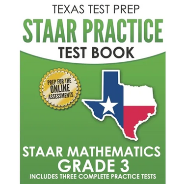 TEXAS TEST PREP STAAR Practice Test Book STAAR Mathematics Grade 3: Includes 3 Complete STAAR Math Practice Tests