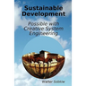 Sustainable Development Possible with Creative System Engineering