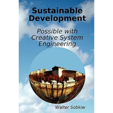 Sustainable Development Possible with Creative System Engineering