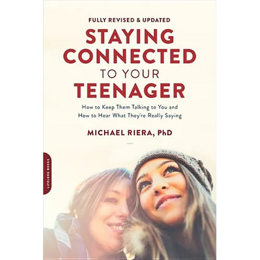 Staying Connected to Your Teenager, Revised Edition: How to Keep Them Talking to You and How to Hear What They're Really Saying