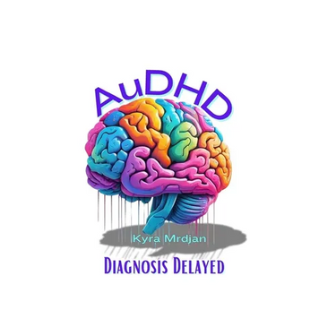 AuDHD: Diagnosis Delayed