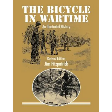 The Bicycle in Wartime: An Illustrated History - Revised Edition