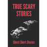 True Scary Stories: Ghost Short Stories: Adventure Books