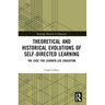 Theoretical and Historical Evolutions of Self-Directed Learning: The Case for Learner-Led Education