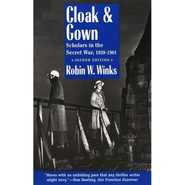 Cloak and Gown: Scholars in the Secret War, 1939-1961, Second Edition