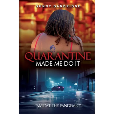 Quarantine Made Me Do It: "Amidst the Pandemic"