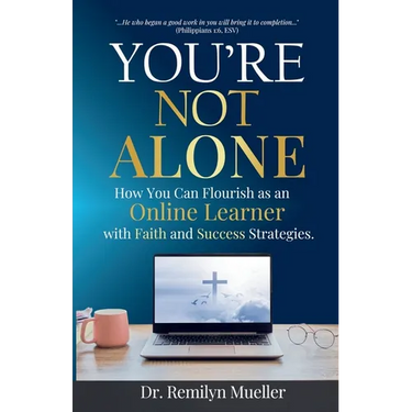 You're Not Alone: How You Can Flourish as an Online Learner with Faith and Success Strategies