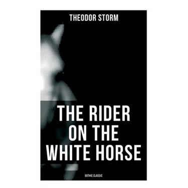The Rider on the White Horse: Gothic Classic: Gothic Novel