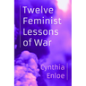 Twelve Feminist Lessons of War