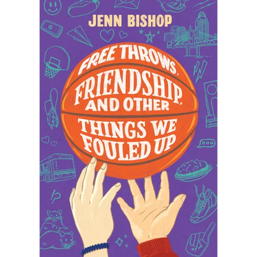 Free Throws, Friendship, and Other Things We Fouled Up
