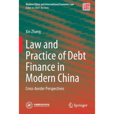 Law and Practice of Debt Finance in Modern China: Cross-Border Perspectives