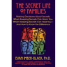 The Secret Life of Families: Making Decisions about Secrets: When Keeping Secrets Can Harm You, When Keeping Secrets Can Heal You-And How to Know the