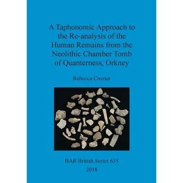 A Taphonomic Approach to the Re-analysis of the Human Remains from the Neolithic Chamber Tomb of Quanterness, Orkney