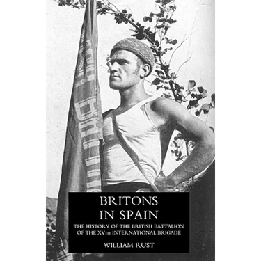 Britons in Spain, the History of the British Battalion of the Xvth International Brigade