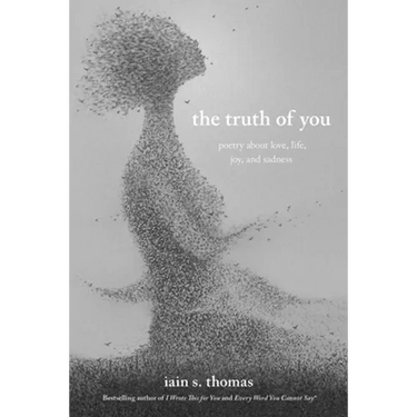 The Truth of You: Poetry about Love, Life, Joy, and Sadness