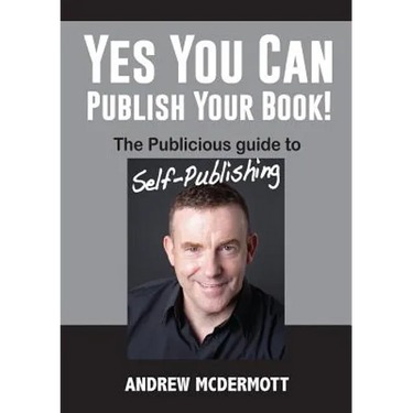 Yes You Can Publish Your Book!: The Publicious Guide to Self-Publishing