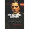 How to Become a Superstar !!: A Practical Guide to Become an Ace Actor in Bollywood, Mumbai Film Industry.