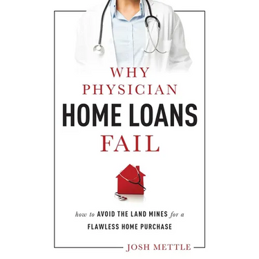 Why Physician Home Loans Fail: How to Avoid the Land Mines for a Flawless Home Purchase