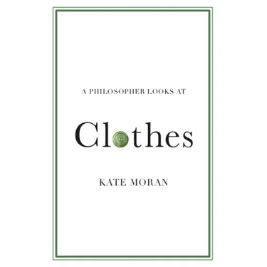 A Philosopher Looks at Clothes