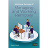 Making a Success of Managing and Working Remotely