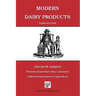 Modern Dairy Products: Composition, Food Value, Processing, Chemistry, Bacteriology, Testing, Imitation Dairy Products