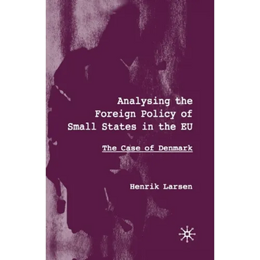 Analysing the Foreign Policy of Small States in the EU: The Case of Denmark