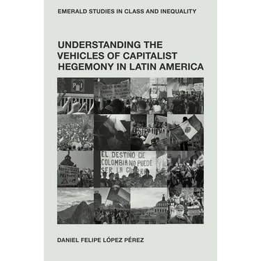Understanding the Vehicles of Capitalist Hegemony in Latin America: Capitalism in Context