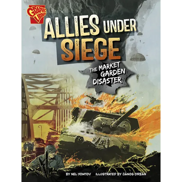 Allies Under Siege: The Market Garden Disaster