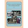 Two Centuries to Freedom: The True Story of One Family's Two-Century Migration from Lucca, Italy, to New Mexico and Other American States (Softcover)