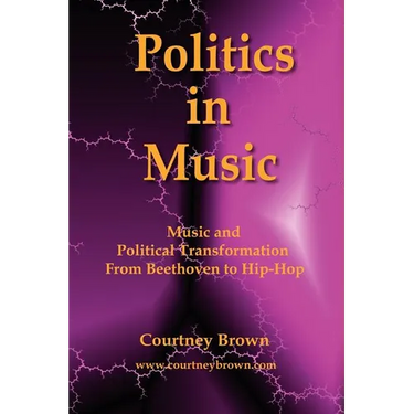 Politics in Music: Music and Political Transformation from Beethoven to Hip-Hop