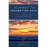 Journey to Redemption Rock: A Story of Death, Taxes, Miracles, and Faith