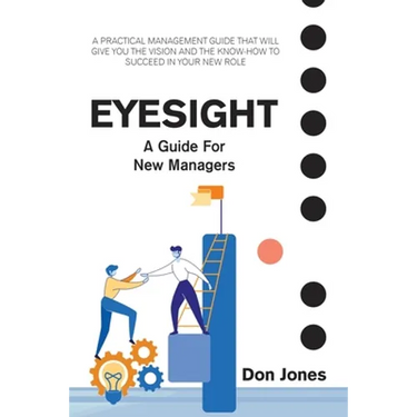 Eyesight: A Practical Management Guide for New Leaders
