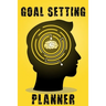 Goal Setting Planner: A Daily Life and Organizer to Hit Your Goals & Live Happier A Productivity and Motivational