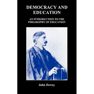 Democracy and Education: An Introduction to the Philosophy of Education