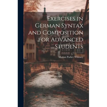 Exercises in German Syntax and Composition for Advanced Students