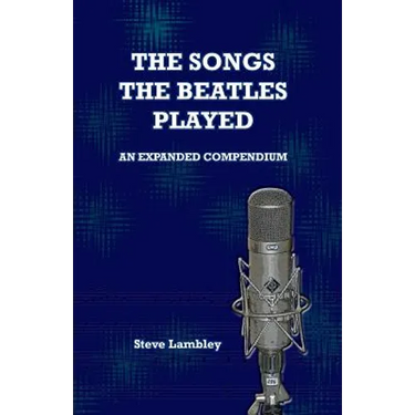 The Songs the Beatles Played: An Expanded Compendium