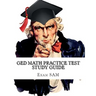 GED Math Practice Test Study Guide: 250 GED Math Questions with Step-by-Step Solutions