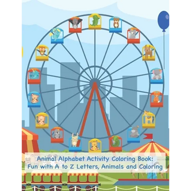Animal Alphabet Activity Coloring Book: Fun with A to Z Letters, Animals and Coloring: Fun Activity Workbook for Toddlers & Kids