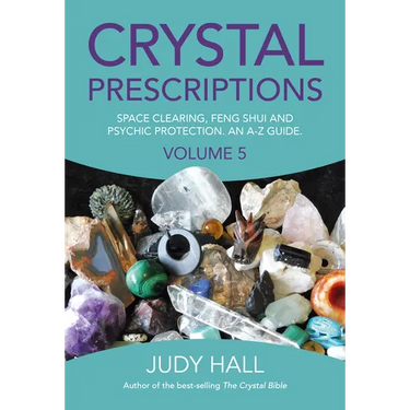 Crystal Prescriptions: Space Clearing, Feng Shui and Psychic Protection. an A-Z Guide.