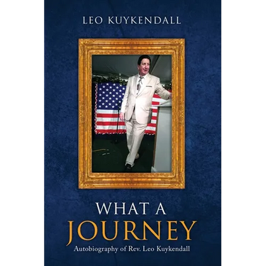 What a Journey: Autobiography of Rev. Leo Kuykendall