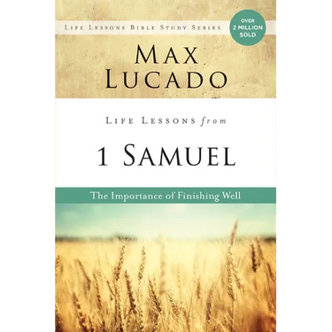 Life Lessons from 1 Samuel: The Importance of Finishing Well