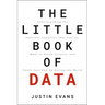 The Little Book of Data: Understanding the Powerful Analytics That Fuel Ai, Make or Break Careers, and Could Just End Up Saving the World