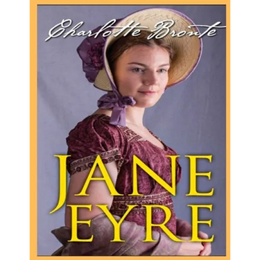 Jane Eyre, The Original 1847 Edition (A Classic Illustrated Novel of Charlotte Bronte)