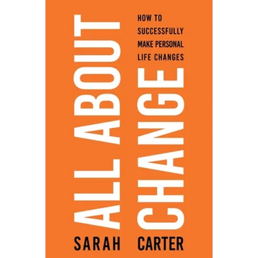All About Change: How To Successfully Make Personal Life Changes: How to Successfully Make Personal Life Changes