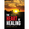The Heart of Healing: Break Free from Physical Pain and Emotional Wounds