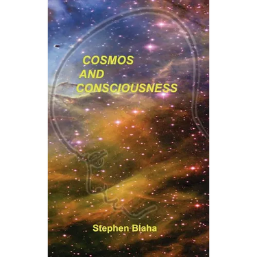 Cosmos and Consciousness: Quantum Computers, SuperStrings, Programming, Egypt, Quarks, Mind Body Problem, and Turing Machines Second Edition