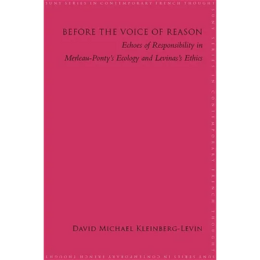 Before the Voice of Reason: Echoes of Responsibility in Merleau-Ponty's Ecology and Levinas's Ethics